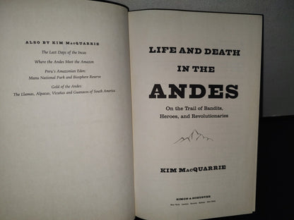 93- Life And Death In The Andes - Kim Macquarrie - First Simon & Schuster Hardcover Edition 2015