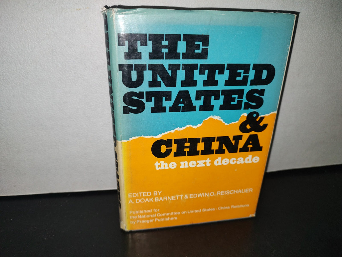 23- The United States & China. The Next Decade - A. Doak Barnett - 1970
