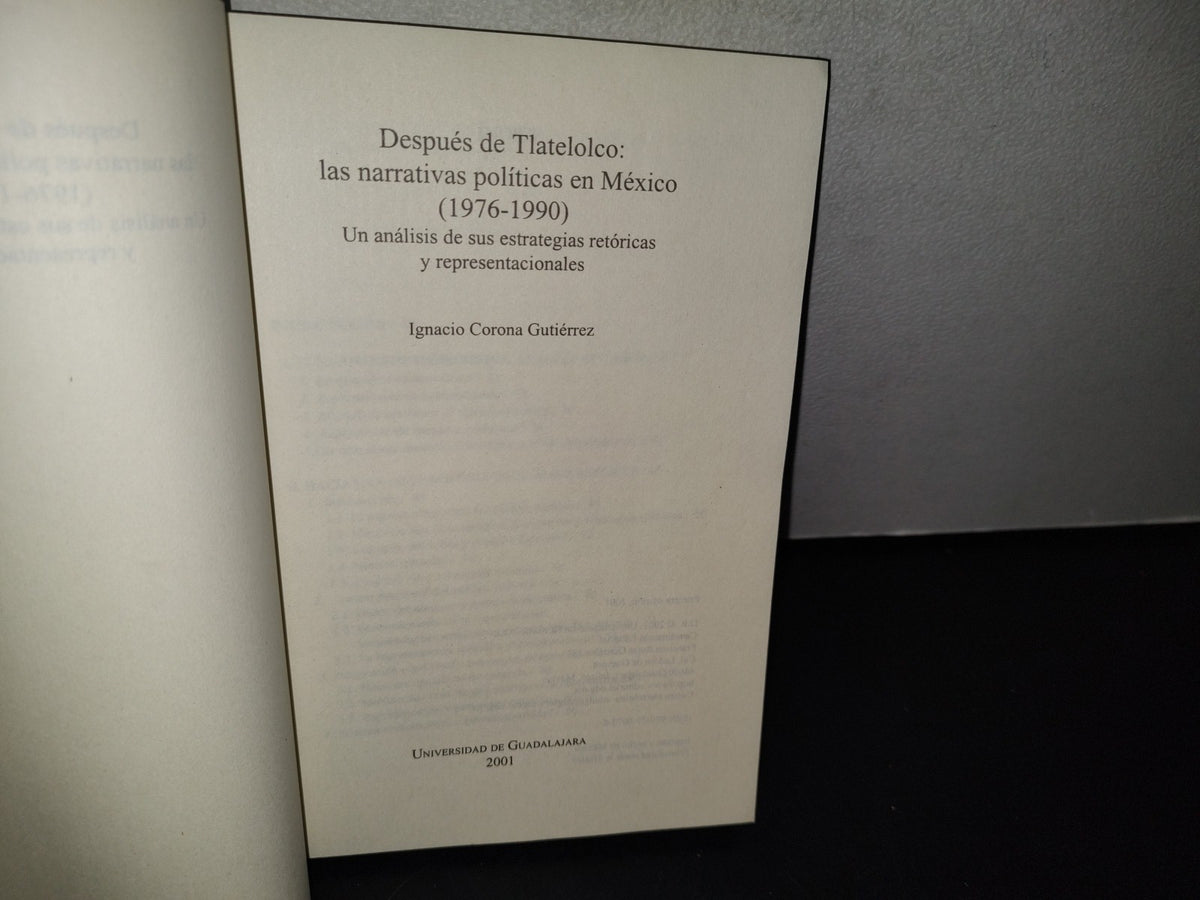77- Después De Tlatelolco: Las Narrativas Políticas En México (1976-1990) - Ignacio Corona Gutiérrez - Universidad De Guadalajara - Primera Edición 2001