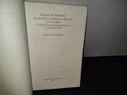 77- Después De Tlatelolco: Las Narrativas Políticas En México (1976-1990) - Ignacio Corona Gutiérrez - Universidad De Guadalajara - Primera Edición 2001