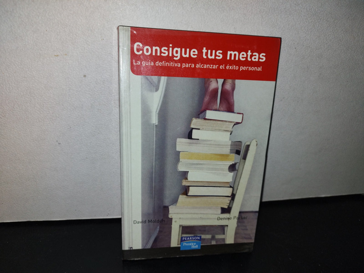 100- Consigue Tus Metas. La Guía Definitiva Para Alcanzar El Éxito Personal - David Molden