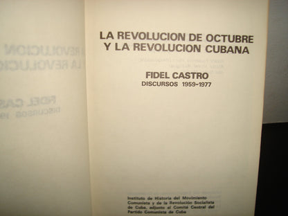 167- La Revolución De Octubre Y La Revolución Cubana. Fidel Castro Discursos 1959-1977. Ediciones Del Departamento De Orientación Revolucionaria Del Comité Central Del Partido Comunista De Cuba. La Habana, 1977