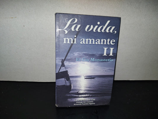 201- La Vida Mi Amante II. El Cio Monasterio - Leonardo Del Cio - Grupo Editorial Tomo. 1A. Ed. 2008