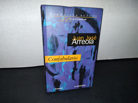 75- Narrativa Actual Mexicana. Confabulario - Juan José Arreola - 1A. E. 1999 - Planeta / Conaculta