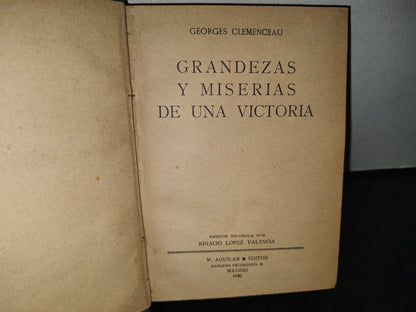 64- Grandezas Y Miserias De Una Victoria - Georges Clemenceau - Versión Española Por Ignacio López Valencia - M. Aguilar Editor, Marid, 1930