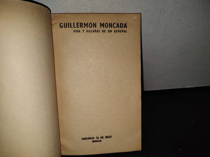 91- Guillermo Moncada. Vida Y Hazañas De Un General - Abelardo Padrón Valdés - Editorial Letras Cubanas, 1980