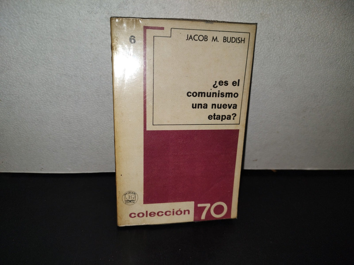 158- ¿Es El Comunismo Una Nueva Etapa? - Jacob M. Budih - Colección 70. Editorial Grijalbo, Primera Edición En Español, 1967