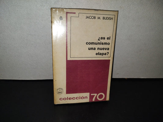 158- ¿Es El Comunismo Una Nueva Etapa? - Jacob M. Budih - Colección 70. Editorial Grijalbo, Primera Edición En Español, 1967