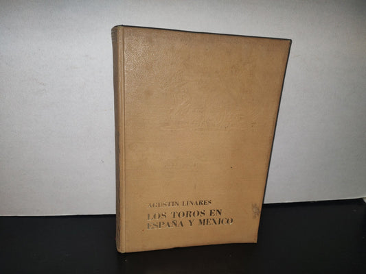 128- Los Toros En España Y México - Agustín Linares - Primera Edición Octubre 1968