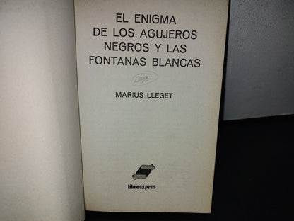 101- El Enigma De Los Agujeros Negros Y Las Fontanas Blancas - Marius Lleget - A.T.E. - 1980