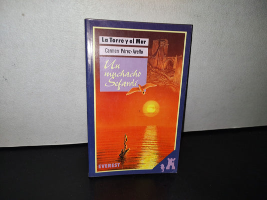 91- Un Muchacho Sefardí - Carmen Pérez-Avello. Colección La Torre Y El Mar, Editorial Everest, S. A., 1991