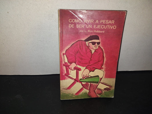 209- Cómo Vivir A Pesar De Ser Un Ejecutivo - L. Ron Hubbard - Publicaciones Dianéticas - 1977