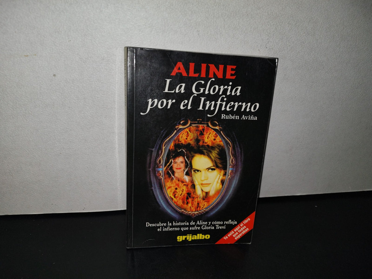 78- Aline. La Gloria Por El Infierno - Rubén Aviña - Primera Edición 1998