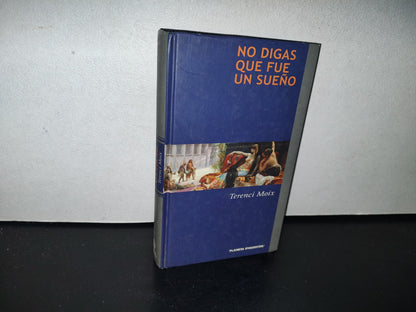 83- No Digas Que Fue Un Sueño - Terenci Moix - Planeta Deagostini 2004
