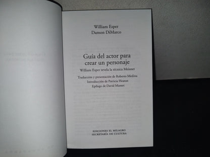 196- Guía Del Actor Para Crear Un Personaje - William Esper Y Damon DiMarco. Ediciones El Milagro