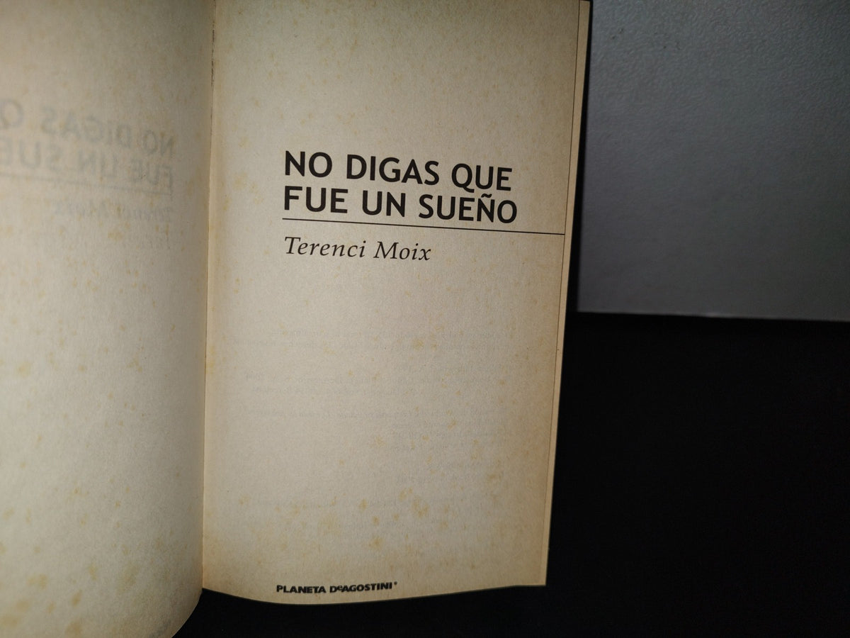 83- No Digas Que Fue Un Sueño - Terenci Moix - Planeta Deagostini 2004