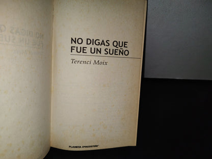 83- No Digas Que Fue Un Sueño - Terenci Moix - Planeta Deagostini 2004