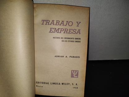 90- Trabajo Y Empresa. Historia Del Movimiento Obrero En Los Estados Unidos - Adrián A. Paradis