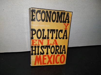 188- Economía Y Política En La Historia De México - Manuel López Gallo - 1973