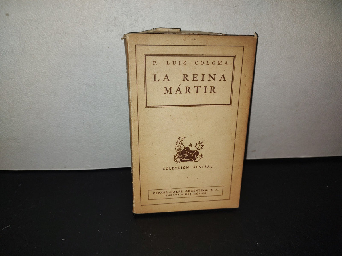 153- La Reina Mártir - P. Luis Coloma - Espasa-Calpe. Colección Austral 1944