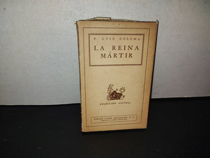 153- La Reina Mártir - P. Luis Coloma - Espasa-Calpe. Colección Austral 1944