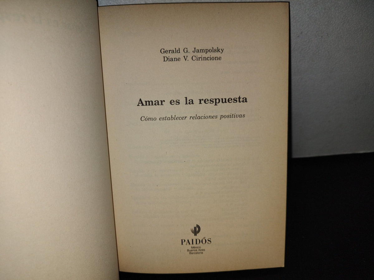 100- Amar Es La Respuesta. Cómo Establecer Relaciones Positivas - Gerald G. Jampolsky