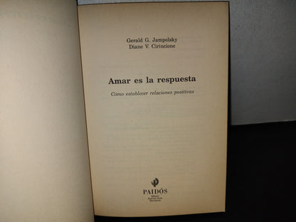 100- Amar Es La Respuesta. Cómo Establecer Relaciones Positivas - Gerald G. Jampolsky