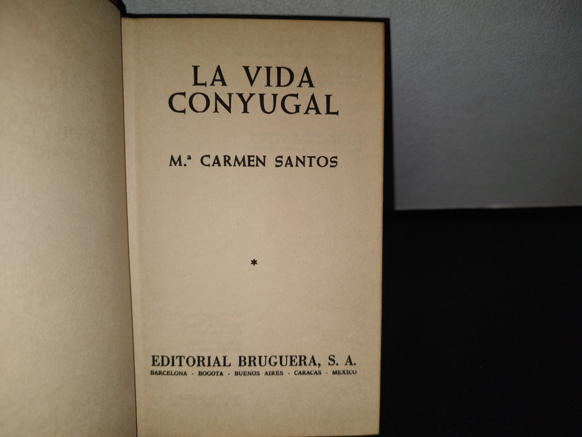 84- La Vida Conyugal - Ma. Carmen Santos - Editorial Bruguera - Edición Especial: Marzo 1973