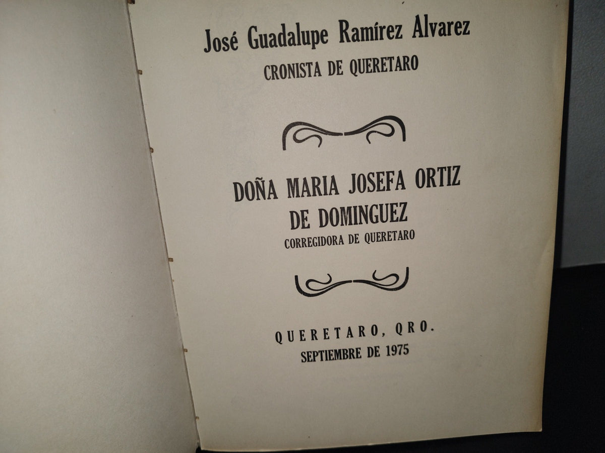 23- Doña María Josefa Ortíz De Dominguez. Corregidora De Querétaro - Guadalupe Ramírez Álvarez, Cronista De Querétaro - Querétaro, Qro. Septiembre De 1975