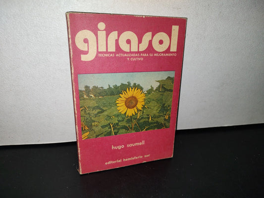 77- Girasol. Técnicas Actualizadas Para Su Mejoramiento Y Cultivo - Hugo Saumell