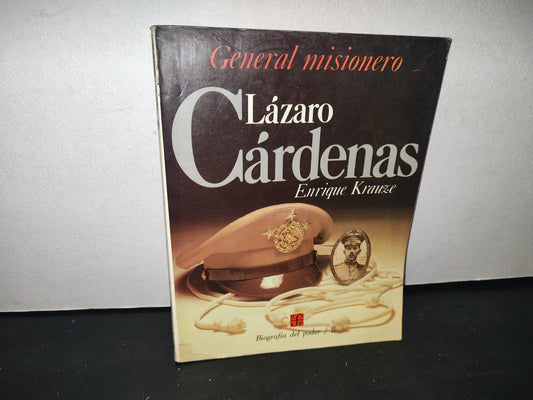 74- General Misionero. Lázaro Cárdenas - Enrique Krauze. Biografías Del Poder / 8 - Fondo De Cultura Económica. Primera Edición 1987