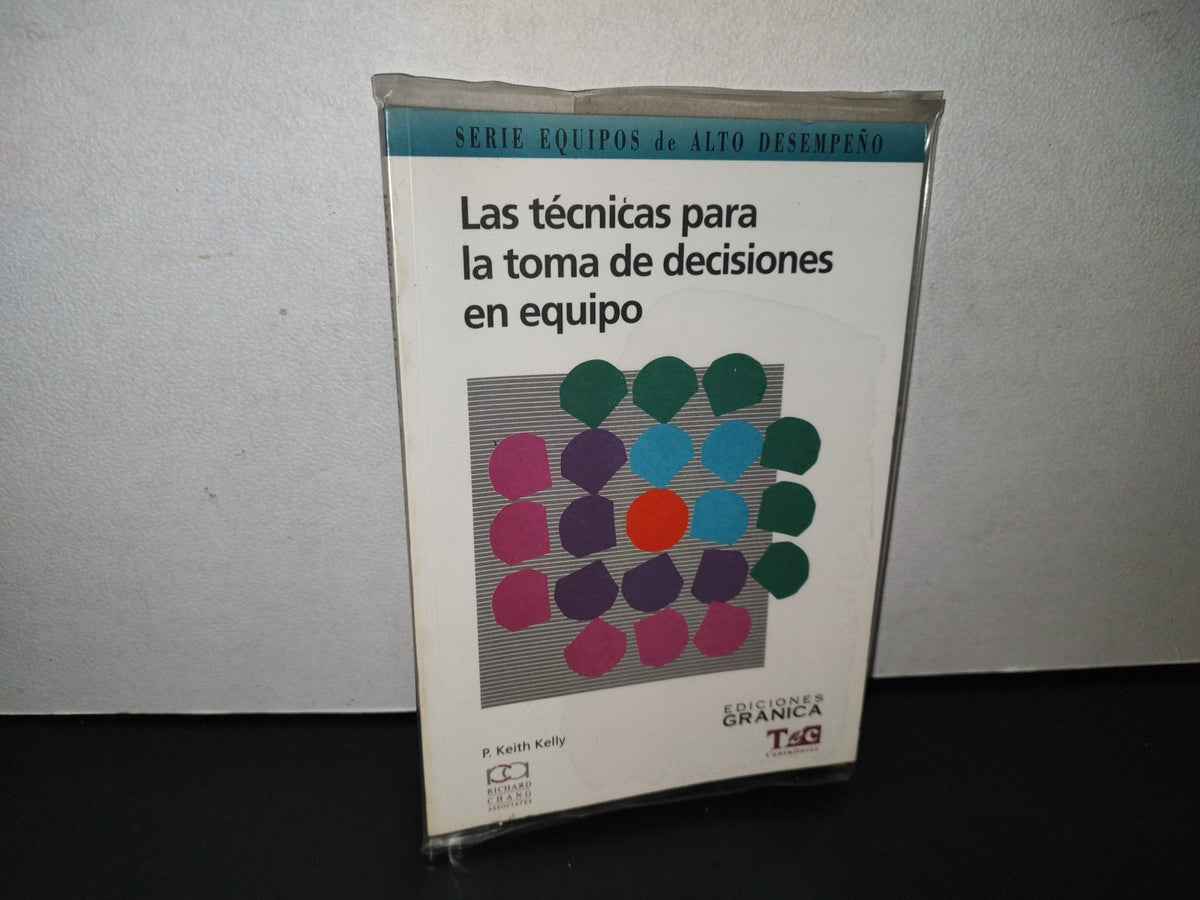 91- Las Técnicas Para La Toma De Decisiones En Equipo - P. Keith Kelly