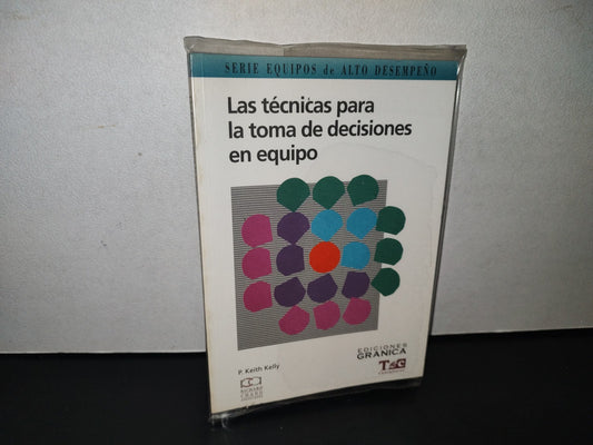 91- Las Técnicas Para La Toma De Decisiones En Equipo - P. Keith Kelly
