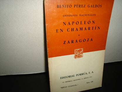 23- Benito Pérez Galdós - Episodios Nacionales, Napoleón En Chamartín, Zaragoza - Editorial Porrúa
