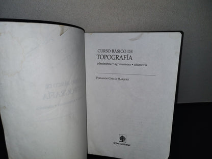 143- Curso Básico De Topografía. Planimetría, Agrimensura, Altimetría - Fernando García Márquez