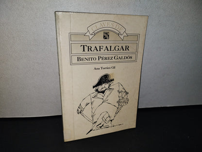 188- Trafalgar - Benito Pérez Galdós. Colección Claves. Ana Torrico Gil - 1A. Ed. 1991