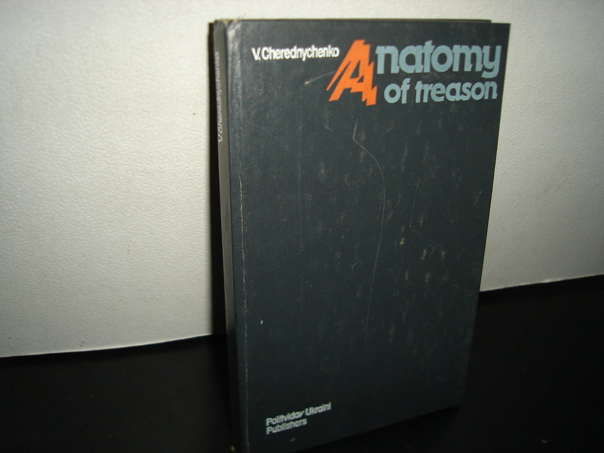 167- Inglés - Anatomy Of Treason - V. Cherednychenko - Politvidav Ukraini Publishers - 1984