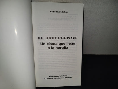 201- El Lefebvrismo. Un Cisma Que Llegó A La Herejía - Martín Zavala Galván - 1999