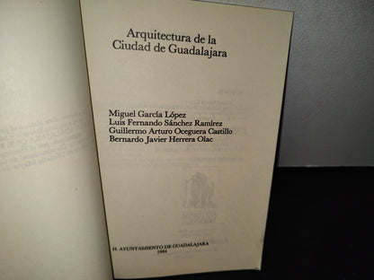 54- Arquitectura De La Ciudad De Guadalajara - Miguel García López - H. Ayuntamiento De Guadalajara, 1984