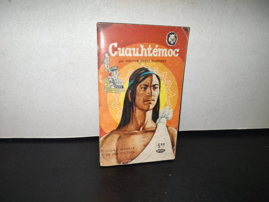 92- Cuauhtémoc. Vida Y Muerte De Una Cultura - Héctor Pérez Martínez - Populibros ”La Prensa” 1954