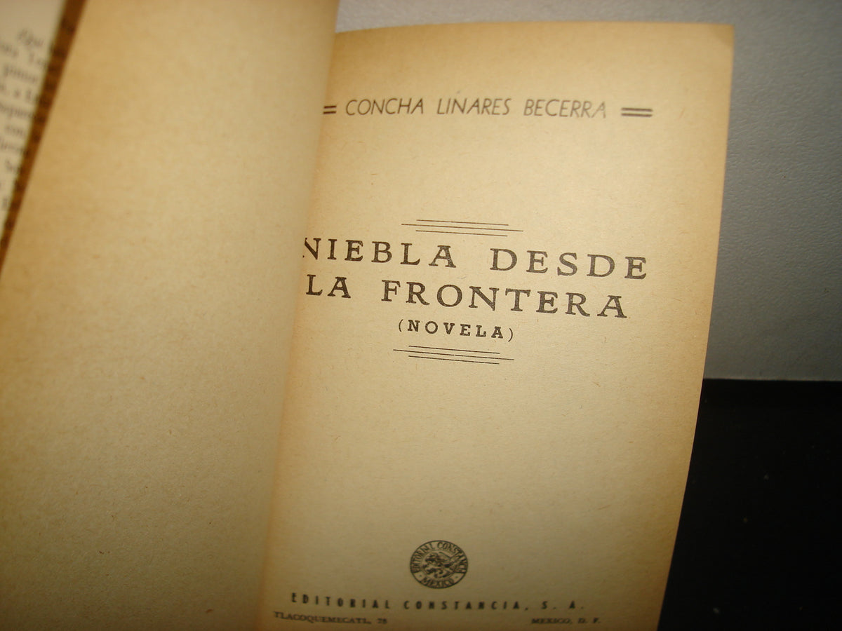 7- Niebla Desde La Frontera - Concha Linares Becerra. Editorial Constancia - Primera Edición 1956