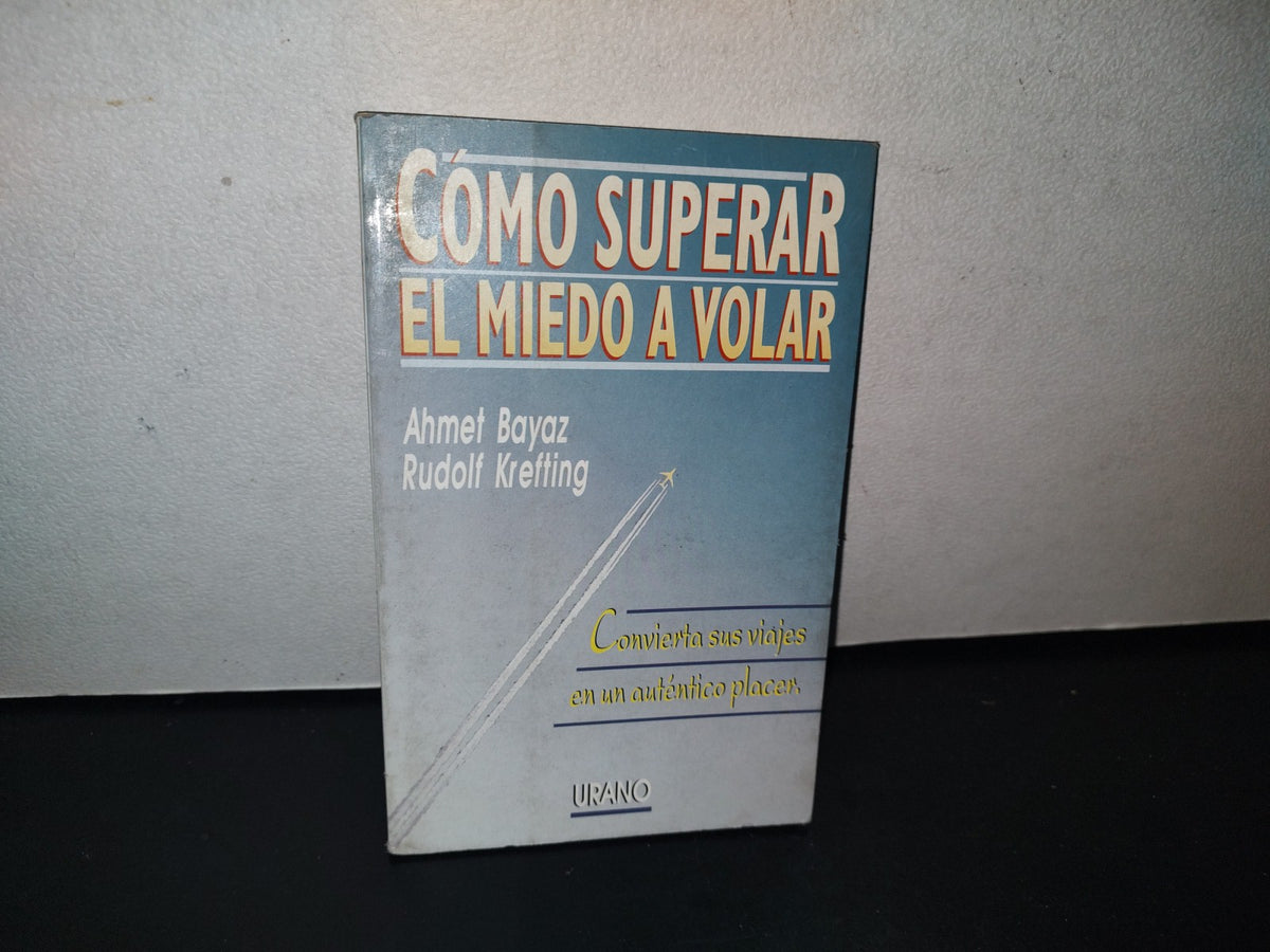 90- Cómo Superar El Miedo A Volar - Ahmet Bayaz, Rudolf Krefting