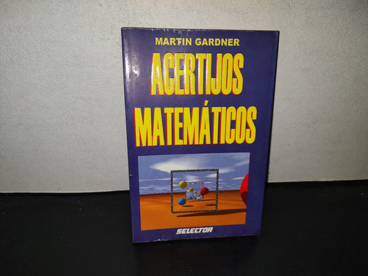199- Acertijos Matemáticos - Martin Gardner. Editorial Selector. 1A. Ed. 1999