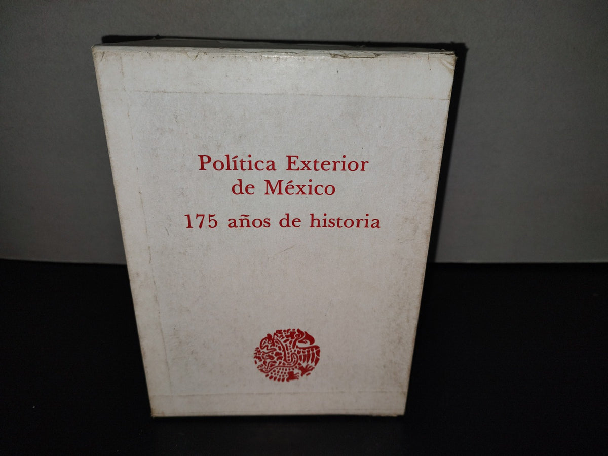 214- Política Exterior De México. 175 Años De Historia. Secretaría De Relaciones Exteriores, Primera Edición 1985. (Obra Completa. Los 4 Libros)