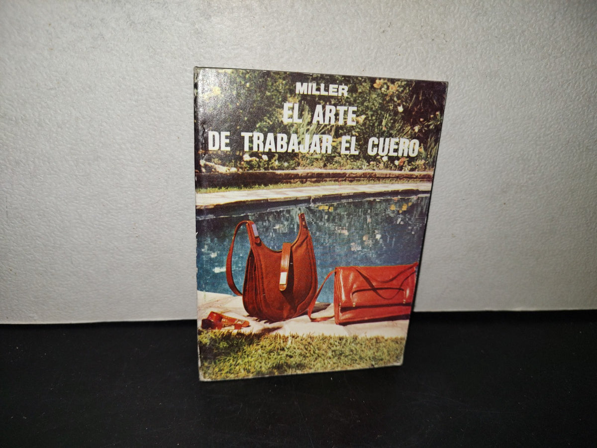 214- El Arte De Trabajar El Cuero - Miller - Editorial Albatros, 1980