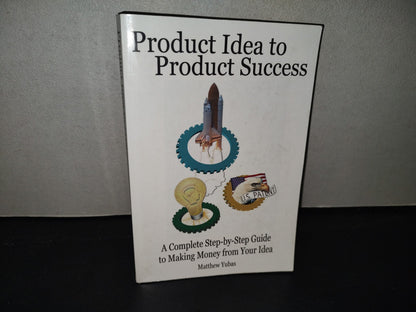 219- Product Idea To Product Success. A Complete Step-By-Step Guide To Making Money From Your Idea