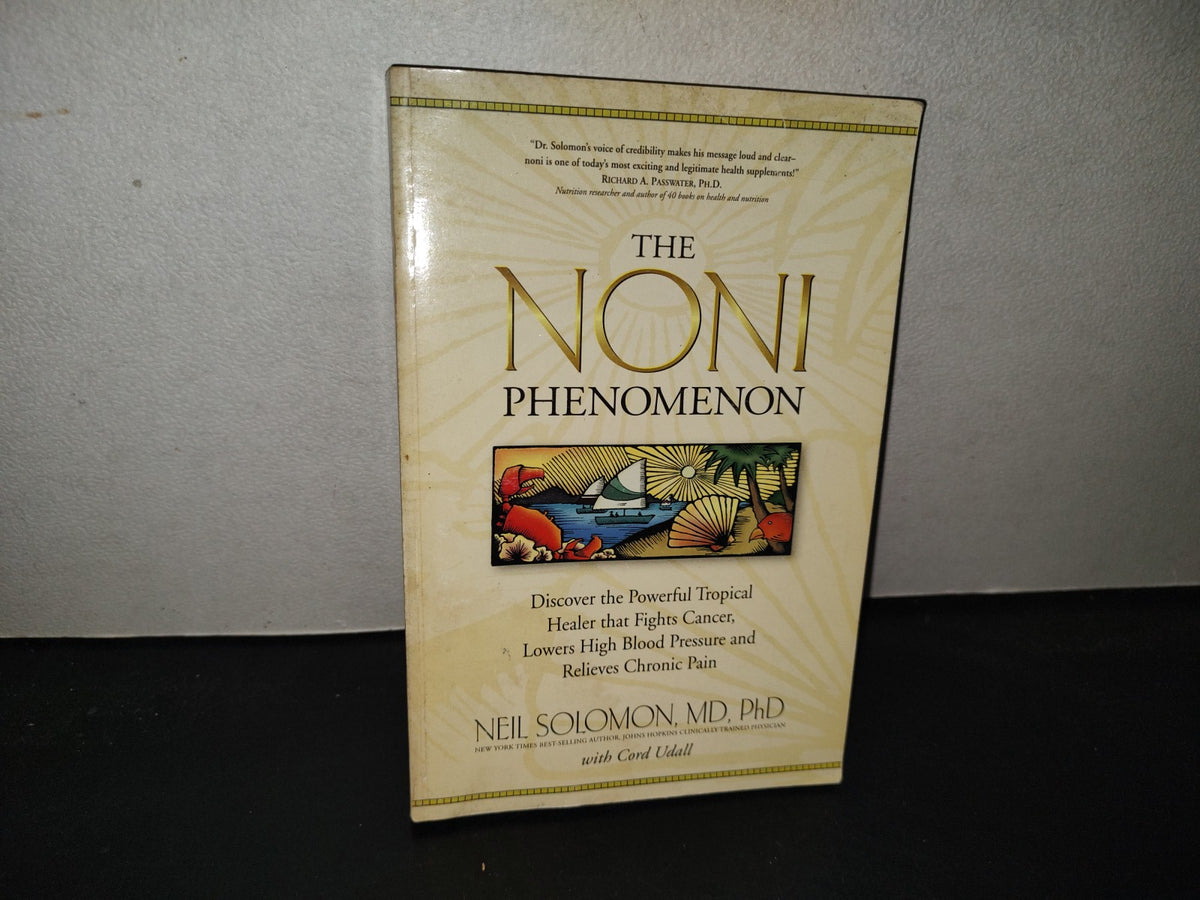 219- The Noni Phenomenon, Discover The Powerful Tropical Healer That Fights Cancer, Lowers High Blood Pressure And Relieves Chronic Pain - Neil Solomon