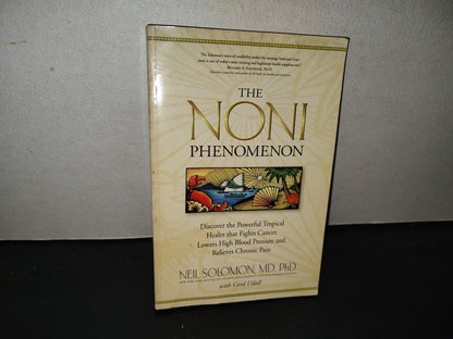 219- The Noni Phenomenon, Discover The Powerful Tropical Healer That Fights Cancer, Lowers High Blood Pressure And Relieves Chronic Pain - Neil Solomon