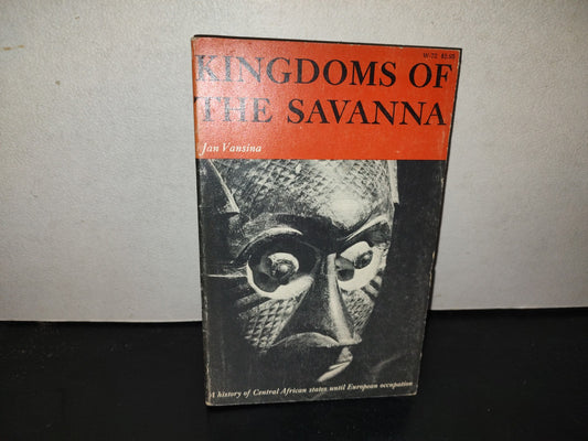 197- Kingdoms Of The Savanna - Jan Vansina. The University Of Wisconsin Press, 1968