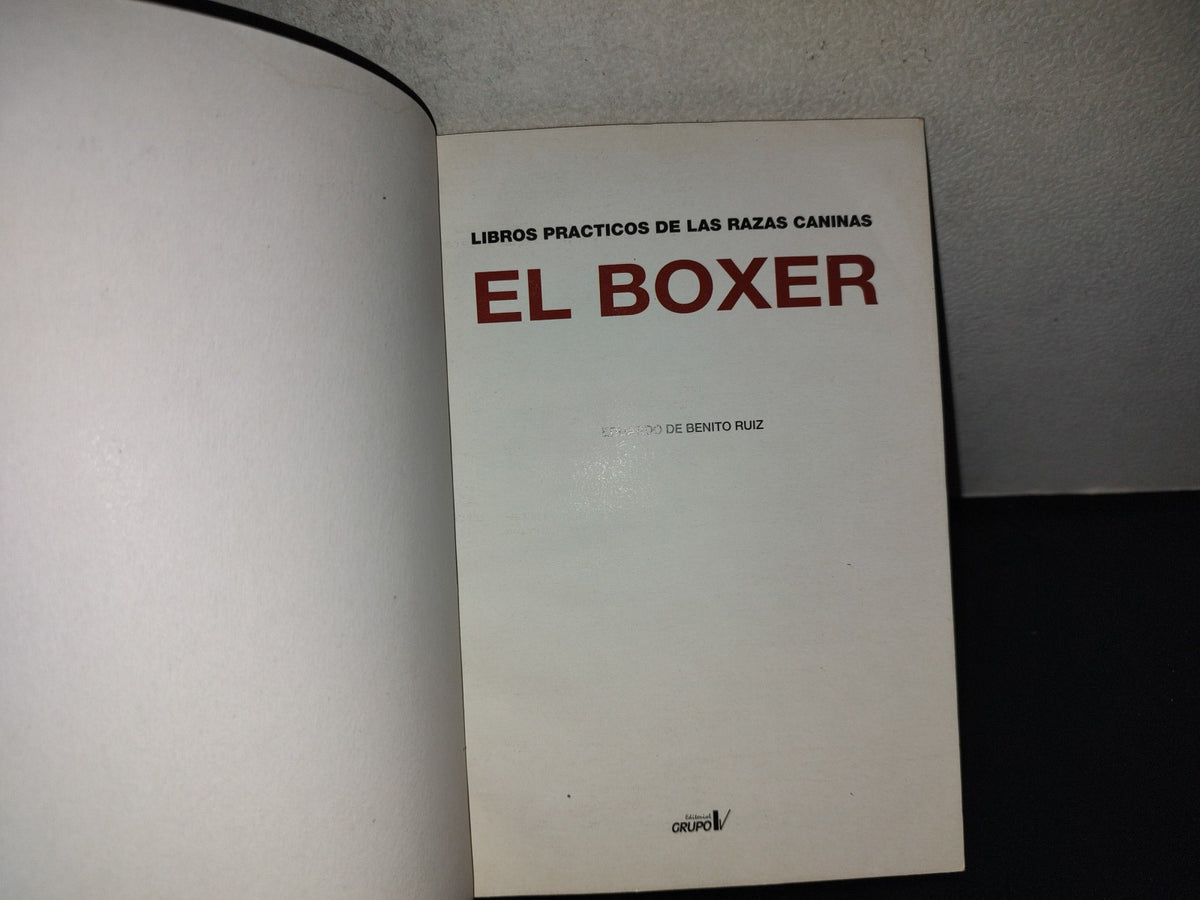 197- Libros Prácticos De Las Razas Caninas. El Boxer. Eduardo De Benito Ruiz. Editorial Grupo V 1998